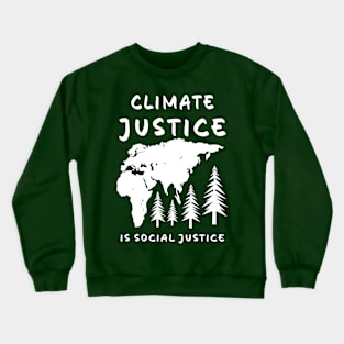 Climate Justice Is Social Justice Environment Activist Crewneck Sweatshirt